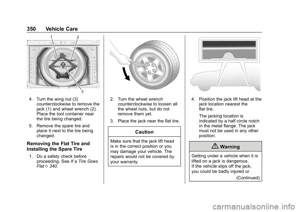 GMC ACADIA 2019  Owners Manual GMC Acadia/Acadia Denali Owner Manual (GMNA-Localizing-U.S./Canada/
Mexico-12146149) - 2019 - crc - 7/30/18
350 Vehicle Care
4. Turn the wing nut (3)counterclockwise to remove the
jack (1) and wheel w