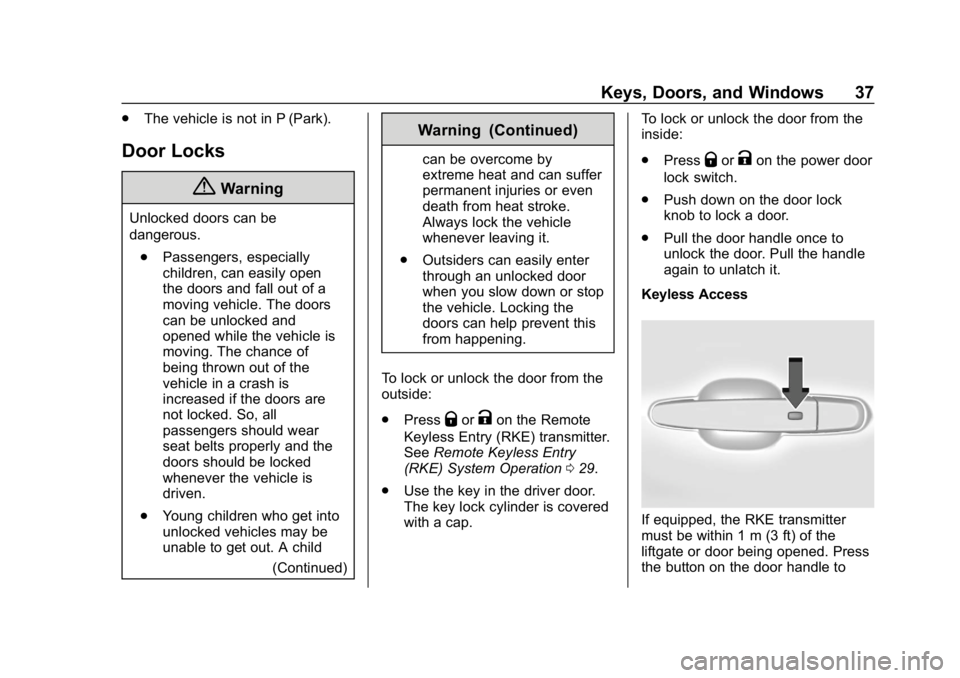 GMC ACADIA 2019  Owners Manual GMC Acadia/Acadia Denali Owner Manual (GMNA-Localizing-U.S./Canada/
Mexico-12146149) - 2019 - crc - 7/30/18
Keys, Doors, and Windows 37
.The vehicle is not in P (Park).
Door Locks
{Warning
Unlocked do