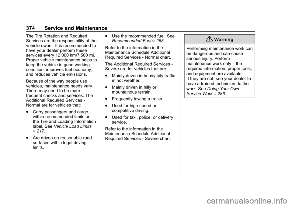 GMC ACADIA 2019  Owners Manual GMC Acadia/Acadia Denali Owner Manual (GMNA-Localizing-U.S./Canada/
Mexico-12146149) - 2019 - crc - 7/30/18
374 Service and Maintenance
The Tire Rotation and Required
Services are the responsibility o