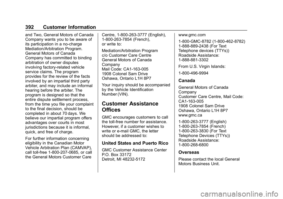 GMC ACADIA 2019 Owners Manual GMC Acadia/Acadia Denali Owner Manual (GMNA-Localizing-U.S./Canada/
Mexico-12146149) - 2019 - crc - 7/30/18
392 Customer Information
and Two, General Motors of Canada
Company wants you to be aware of
GMC ACADIA 2019 Owners Manual GMC Acadia/Acadia Denali Owner Manual (GMNA-Localizing-U.S./Canada/
Mexico-12146149) - 2019 - crc - 7/30/18
392 Customer Information
and Two, General Motors of Canada
Company wants you to be aware of