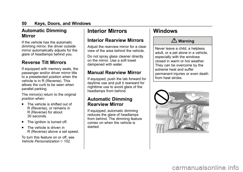 GMC ACADIA 2019 Service Manual GMC Acadia/Acadia Denali Owner Manual (GMNA-Localizing-U.S./Canada/
Mexico-12146149) - 2019 - crc - 7/30/18
50 Keys, Doors, and Windows
Automatic Dimming
Mirror
If the vehicle has the automatic
dimmin