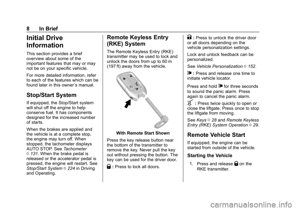 GMC ACADIA 2019  Owners Manual GMC Acadia/Acadia Denali Owner Manual (GMNA-Localizing-U.S./Canada/
Mexico-12146149) - 2019 - crc - 7/30/18
8 In Brief
Initial Drive
Information
This section provides a brief
overview about some of th