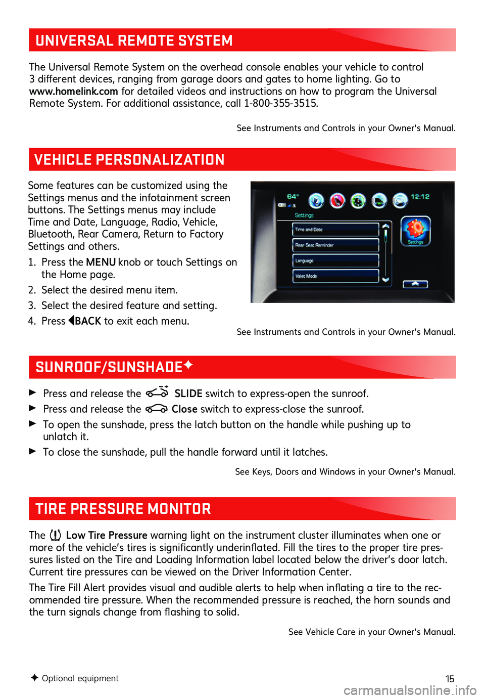 GMC ACADIA 2019 Get To Know Guide 15F Optional equipment
VEHICLE PERSONALIZATION
Some features can be customized using the Settings menus and the infotainment screen buttons. The Settings menus may include Time and Date, Language, Ra GMC ACADIA 2019 Get To Know Guide 15F Optional equipment
VEHICLE PERSONALIZATION
Some features can be customized using the Settings menus and the infotainment screen buttons. The Settings menus may include Time and Date, Language, Ra