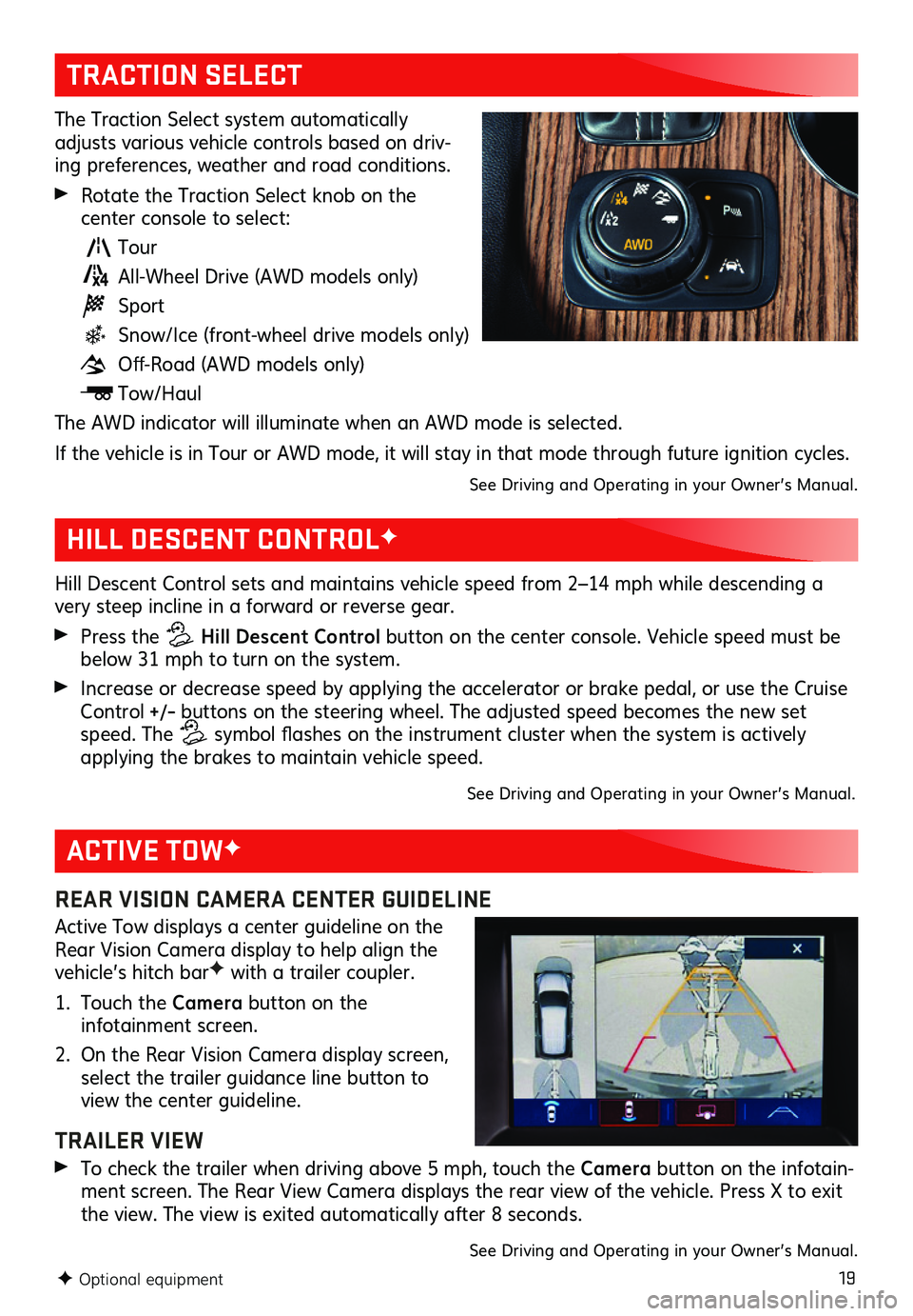 GMC ACADIA 2019 Get To Know Guide 19
TRACTION SELECT
The Traction Select system automatically adjusts various vehicle controls based on driv-ing preferences, weather and road conditions.
Rotate the Traction Select knob on the
cent GMC ACADIA 2019 Get To Know Guide 19
TRACTION SELECT
The Traction Select system automatically adjusts various vehicle controls based on driv-ing preferences, weather and road conditions.
Rotate the Traction Select knob on the
cent