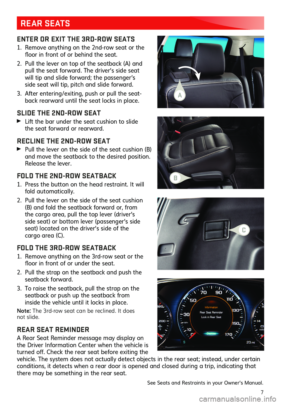 GMC ACADIA 2019  Get To Know Guide 7
ENTER OR EXIT THE 3RD-ROW SEATS
1. Remove anything on the 2nd-row seat or the floor  in front  of or  behind  the seat.  
2. Pull the lever on top of the seatback (A) and pull the seat forwa