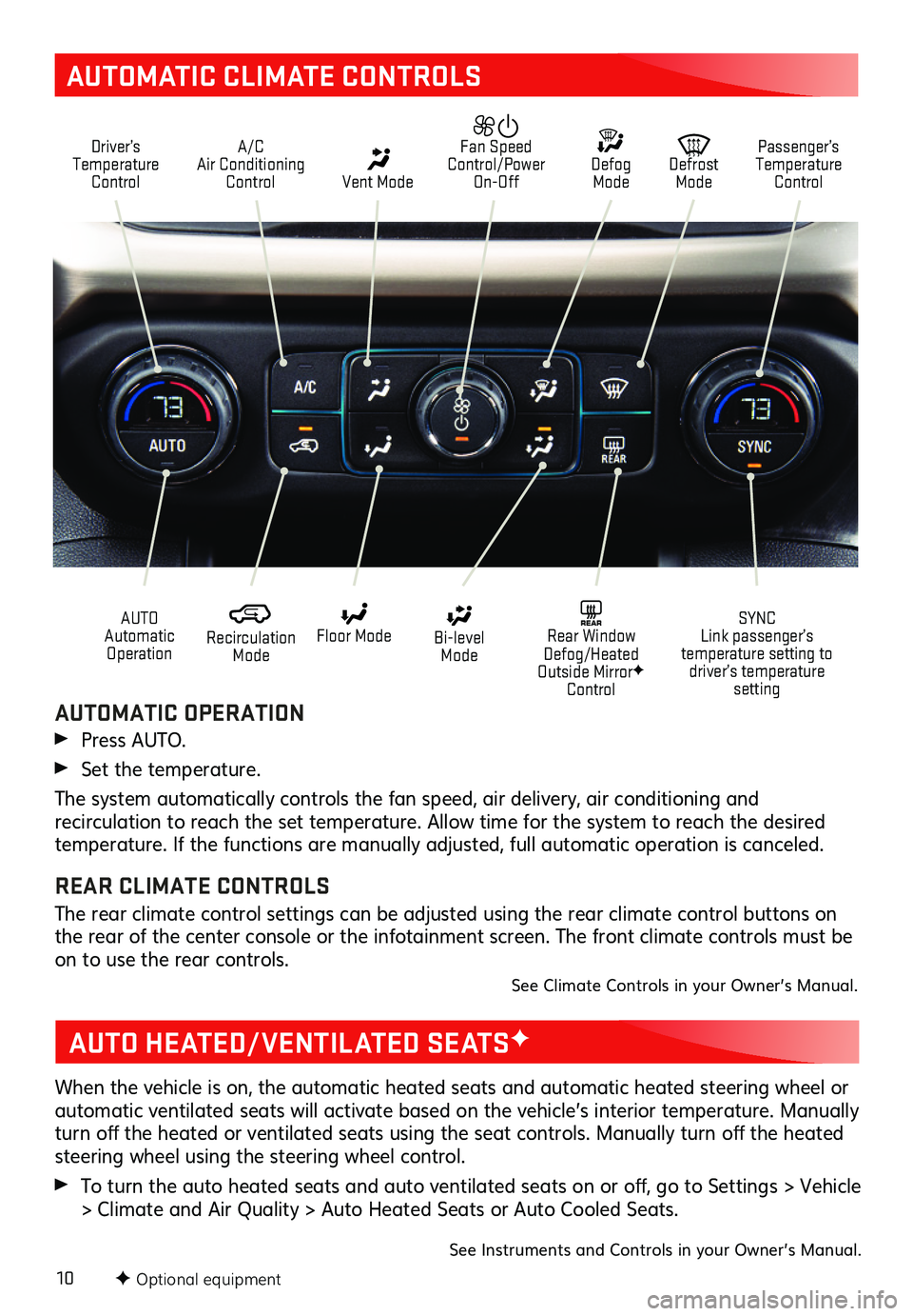 GMC ACADIA 2019  Get To Know Guide 10
AUTOMATIC CLIMATE CONTROLS
Driver’s Temperature Control
A/C Air Conditioning Control Vent Mode
  Defrost Mode
 Defog Mode
Passenger’s Temperature Control
  Fan Speed Control/Power On-Off
 Recir