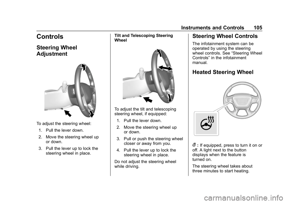 GMC CANYON 2019  Owners Manual GMC Canyon/Canyon Denali Owner Manual (GMNA-Localizing-U.S./Canada-
12461766) - 2019 - crc - 10/2/18
Instruments and Controls 105
Controls
Steering Wheel
Adjustment
To adjust the steering wheel:1. Pul