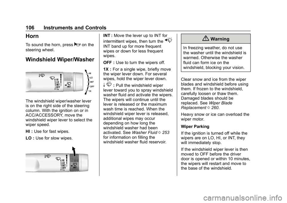 GMC CANYON 2019  Owners Manual GMC Canyon/Canyon Denali Owner Manual (GMNA-Localizing-U.S./Canada-
12461766) - 2019 - crc - 10/2/18
106 Instruments and Controls
Horn
To sound the horn, pressaon the
steering wheel.
Windshield Wiper/
