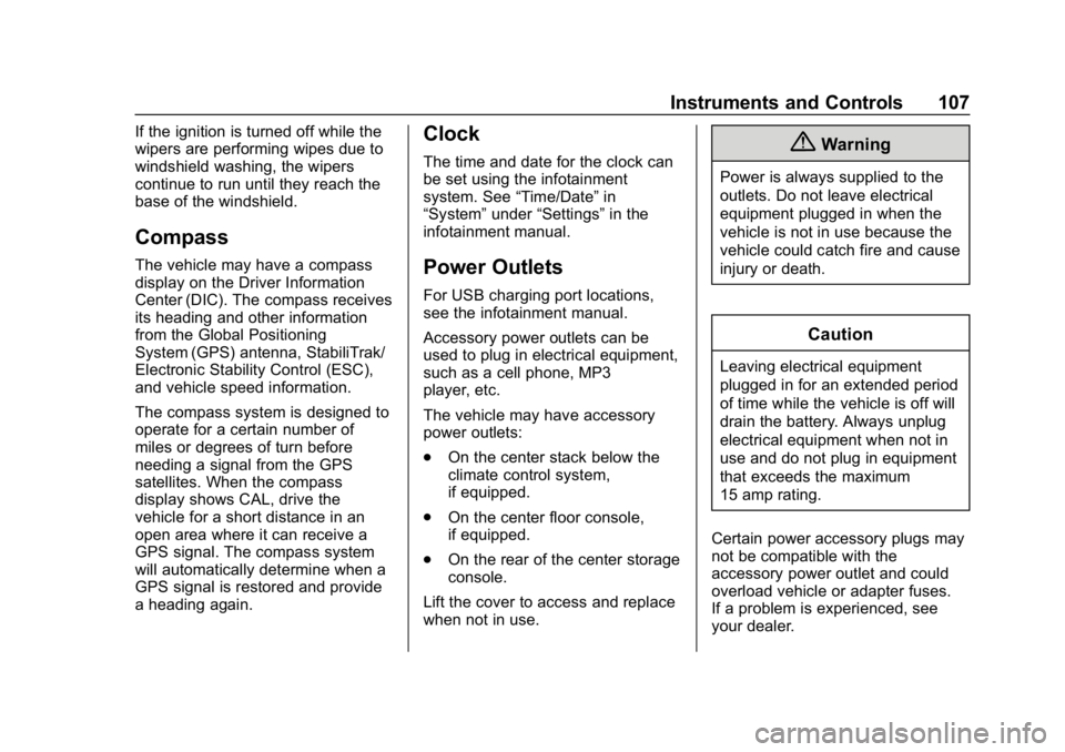 GMC CANYON 2019  Owners Manual GMC Canyon/Canyon Denali Owner Manual (GMNA-Localizing-U.S./Canada-
12461766) - 2019 - crc - 10/2/18
Instruments and Controls 107
If the ignition is turned off while the
wipers are performing wipes du