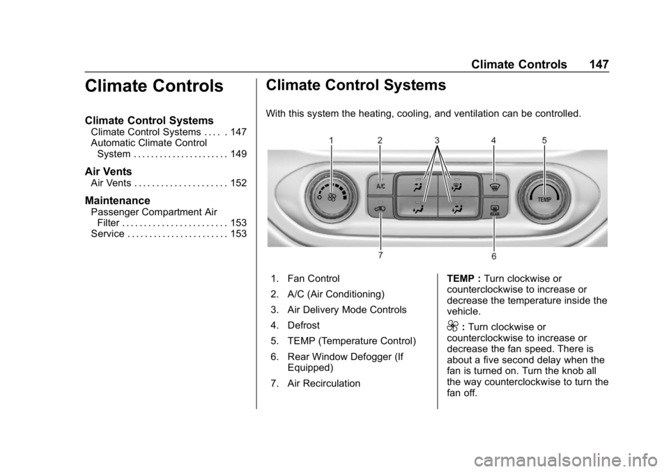 GMC CANYON 2019  Owners Manual GMC Canyon/Canyon Denali Owner Manual (GMNA-Localizing-U.S./Canada-
12461766) - 2019 - crc - 10/2/18
Climate Controls 147
Climate Controls
Climate Control Systems
Climate Control Systems . . . . . 147