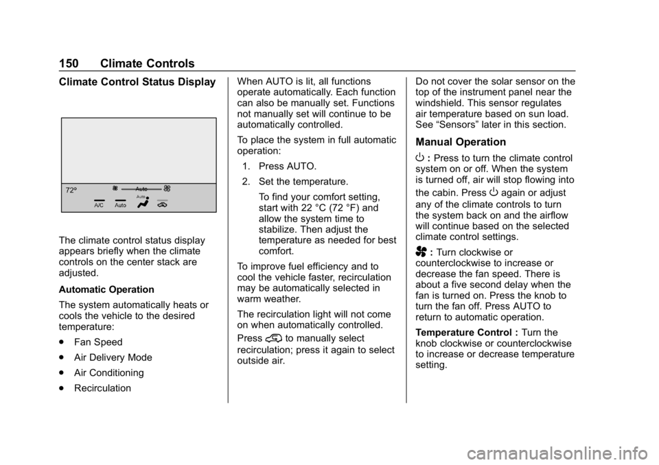 GMC CANYON 2019  Owners Manual GMC Canyon/Canyon Denali Owner Manual (GMNA-Localizing-U.S./Canada-
12461766) - 2019 - crc - 10/2/18
150 Climate Controls
Climate Control Status Display
The climate control status display
appears brie