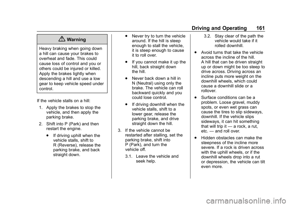 GMC CANYON 2019  Owners Manual GMC Canyon/Canyon Denali Owner Manual (GMNA-Localizing-U.S./Canada-
12461766) - 2019 - crc - 10/2/18
Driving and Operating 161
{Warning
Heavy braking when going down
a hill can cause your brakes to
ov