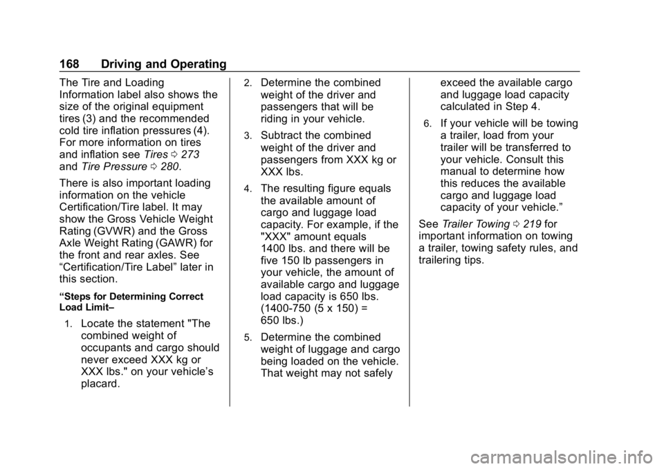 GMC CANYON 2019  Owners Manual GMC Canyon/Canyon Denali Owner Manual (GMNA-Localizing-U.S./Canada-
12461766) - 2019 - crc - 10/2/18
168 Driving and Operating
The Tire and Loading
Information label also shows the
size of the origina