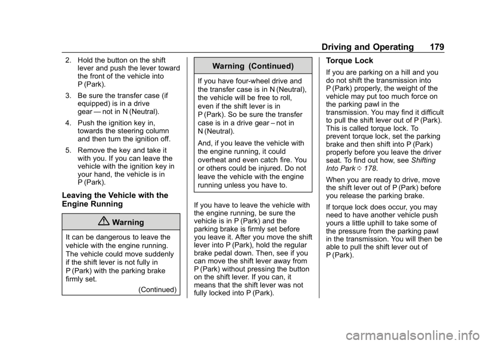 GMC CANYON 2019  Owners Manual GMC Canyon/Canyon Denali Owner Manual (GMNA-Localizing-U.S./Canada-
12461766) - 2019 - crc - 10/2/18
Driving and Operating 179
2. Hold the button on the shiftlever and push the lever toward
the front 