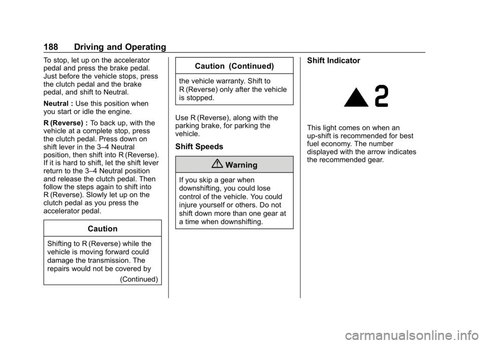 GMC CANYON 2019  Owners Manual GMC Canyon/Canyon Denali Owner Manual (GMNA-Localizing-U.S./Canada-
12461766) - 2019 - crc - 10/2/18
188 Driving and Operating
To stop, let up on the accelerator
pedal and press the brake pedal.
Just 