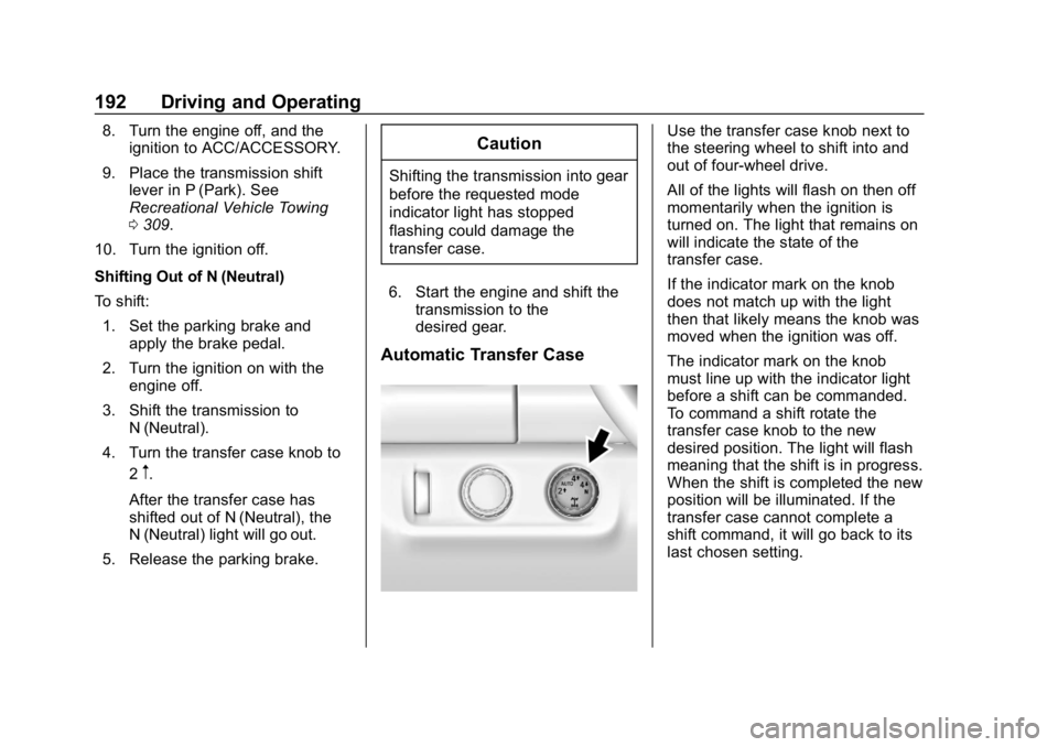 GMC CANYON 2019 Owners Manual GMC Canyon/Canyon Denali Owner Manual (GMNA-Localizing-U.S./Canada-
12461766) - 2019 - crc - 10/2/18
192 Driving and Operating
8. Turn the engine off, and theignition to ACC/ACCESSORY.
9. Place the tr GMC CANYON 2019 Owners Manual GMC Canyon/Canyon Denali Owner Manual (GMNA-Localizing-U.S./Canada-
12461766) - 2019 - crc - 10/2/18
192 Driving and Operating
8. Turn the engine off, and theignition to ACC/ACCESSORY.
9. Place the tr