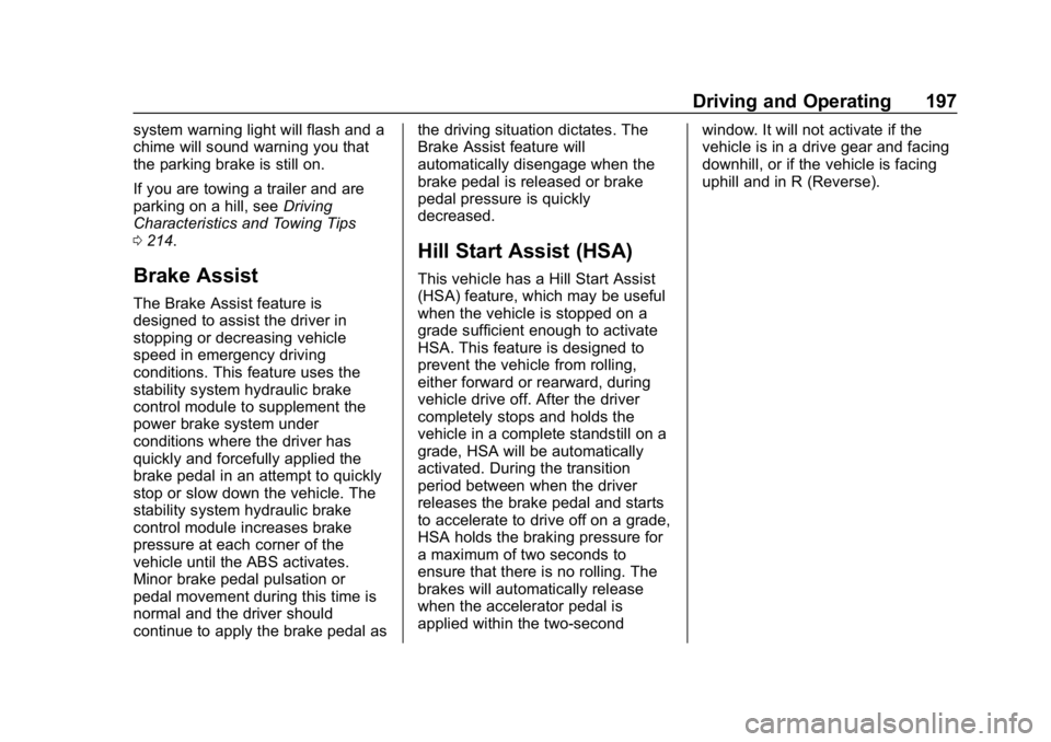 GMC CANYON 2019 Owners Manual GMC Canyon/Canyon Denali Owner Manual (GMNA-Localizing-U.S./Canada-
12461766) - 2019 - crc - 10/2/18
Driving and Operating 197
system warning light will flash and a
chime will sound warning you that
t GMC CANYON 2019 Owners Manual GMC Canyon/Canyon Denali Owner Manual (GMNA-Localizing-U.S./Canada-
12461766) - 2019 - crc - 10/2/18
Driving and Operating 197
system warning light will flash and a
chime will sound warning you that
t