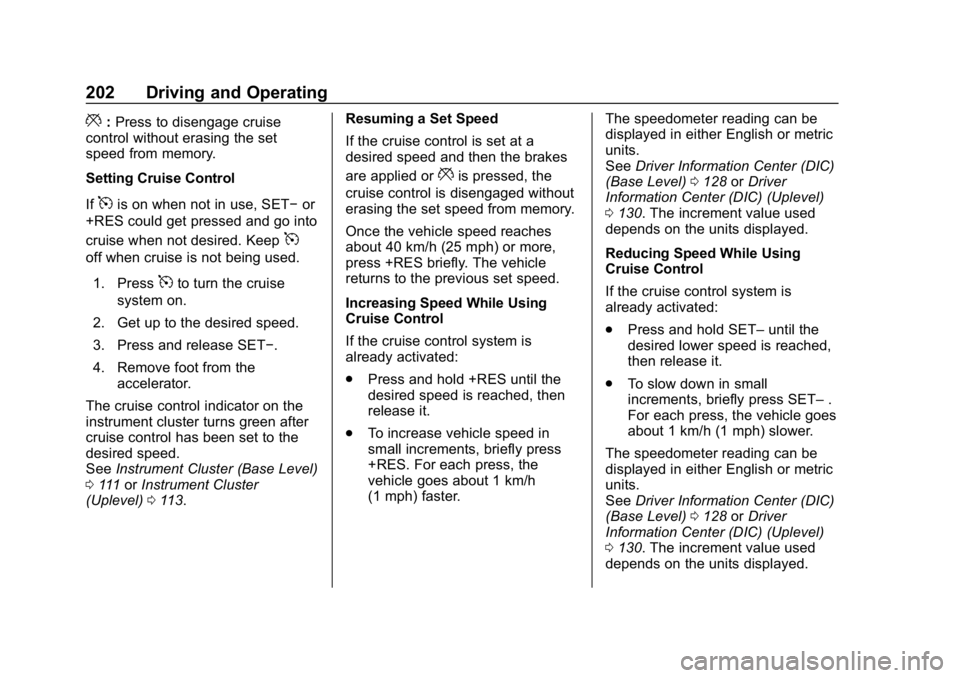 GMC CANYON 2019  Owners Manual GMC Canyon/Canyon Denali Owner Manual (GMNA-Localizing-U.S./Canada-
12461766) - 2019 - crc - 10/2/18
202 Driving and Operating
*:Press to disengage cruise
control without erasing the set
speed from me
