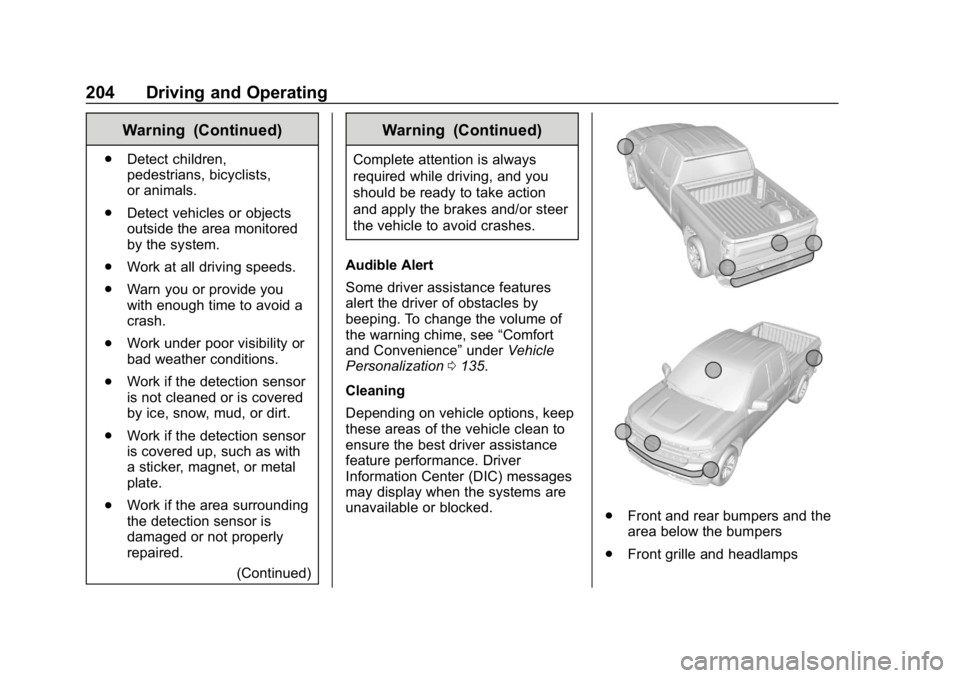 GMC CANYON 2019  Owners Manual GMC Canyon/Canyon Denali Owner Manual (GMNA-Localizing-U.S./Canada-
12461766) - 2019 - crc - 10/2/18
204 Driving and Operating
Warning (Continued)
.Detect children,
pedestrians, bicyclists,
or animals