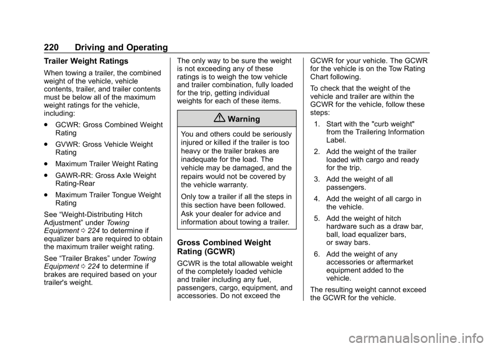 GMC CANYON 2019  Owners Manual GMC Canyon/Canyon Denali Owner Manual (GMNA-Localizing-U.S./Canada-
12461766) - 2019 - crc - 10/2/18
220 Driving and Operating
Trailer Weight Ratings
When towing a trailer, the combined
weight of the 