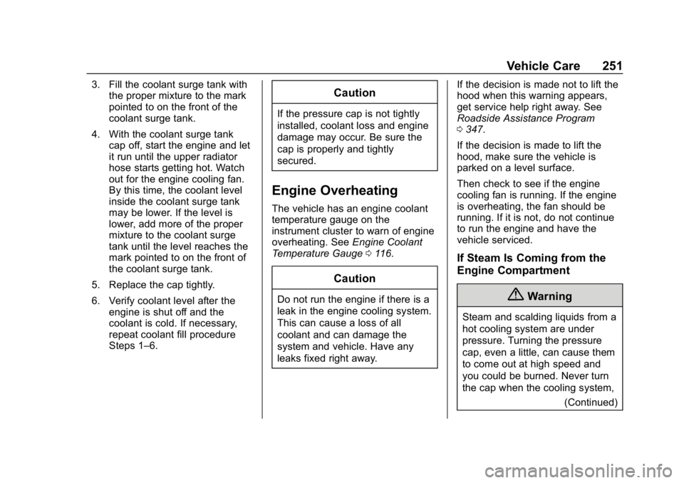 GMC CANYON 2019 Owners Manual GMC Canyon/Canyon Denali Owner Manual (GMNA-Localizing-U.S./Canada-
12461766) - 2019 - crc - 10/2/18
Vehicle Care 251
3. Fill the coolant surge tank withthe proper mixture to the mark
pointed to on th GMC CANYON 2019 Owners Manual GMC Canyon/Canyon Denali Owner Manual (GMNA-Localizing-U.S./Canada-
12461766) - 2019 - crc - 10/2/18
Vehicle Care 251
3. Fill the coolant surge tank withthe proper mixture to the mark
pointed to on th