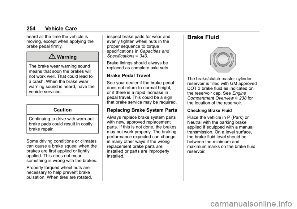 GMC CANYON 2019 Owners Manual GMC Canyon/Canyon Denali Owner Manual (GMNA-Localizing-U.S./Canada-
12461766) - 2019 - crc - 10/2/18
254 Vehicle Care
heard all the time the vehicle is
moving, except when applying the
brake pedal fir GMC CANYON 2019 Owners Manual GMC Canyon/Canyon Denali Owner Manual (GMNA-Localizing-U.S./Canada-
12461766) - 2019 - crc - 10/2/18
254 Vehicle Care
heard all the time the vehicle is
moving, except when applying the
brake pedal fir