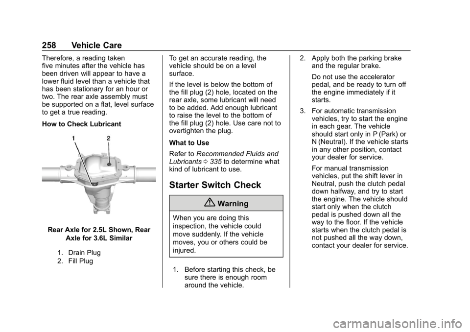 GMC CANYON 2019 Owners Manual GMC Canyon/Canyon Denali Owner Manual (GMNA-Localizing-U.S./Canada-
12461766) - 2019 - crc - 10/2/18
258 Vehicle Care
Therefore, a reading taken
five minutes after the vehicle has
been driven will app GMC CANYON 2019 Owners Manual GMC Canyon/Canyon Denali Owner Manual (GMNA-Localizing-U.S./Canada-
12461766) - 2019 - crc - 10/2/18
258 Vehicle Care
Therefore, a reading taken
five minutes after the vehicle has
been driven will app