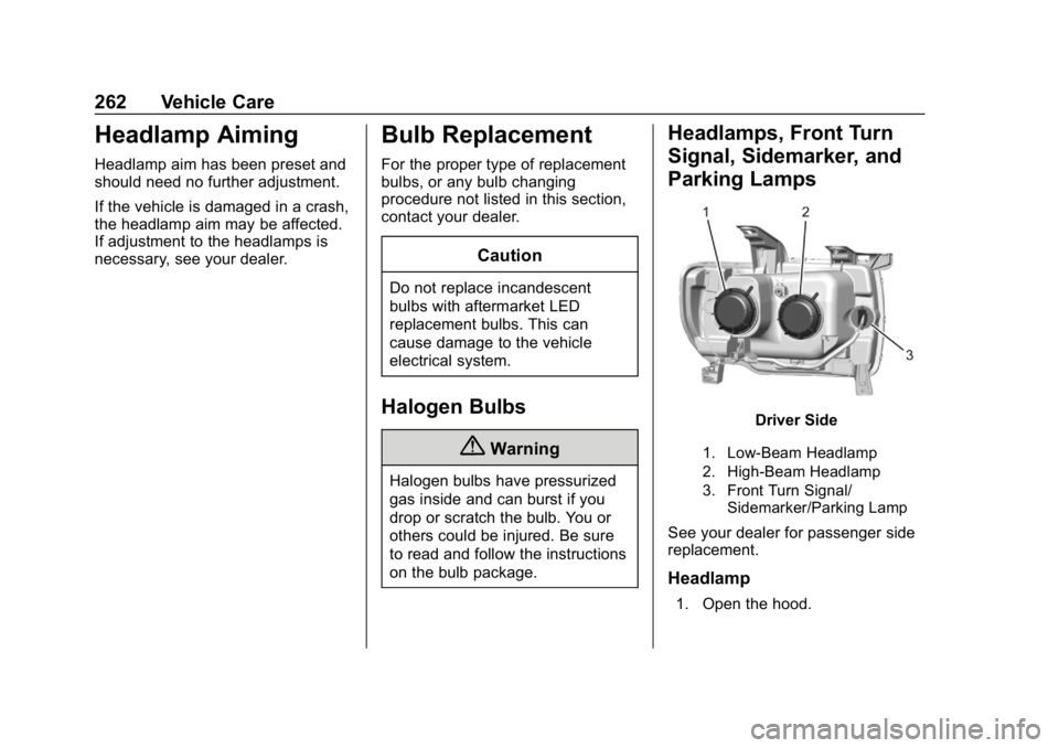 GMC CANYON 2019  Owners Manual GMC Canyon/Canyon Denali Owner Manual (GMNA-Localizing-U.S./Canada-
12461766) - 2019 - crc - 10/2/18
262 Vehicle Care
Headlamp Aiming
Headlamp aim has been preset and
should need no further adjustment