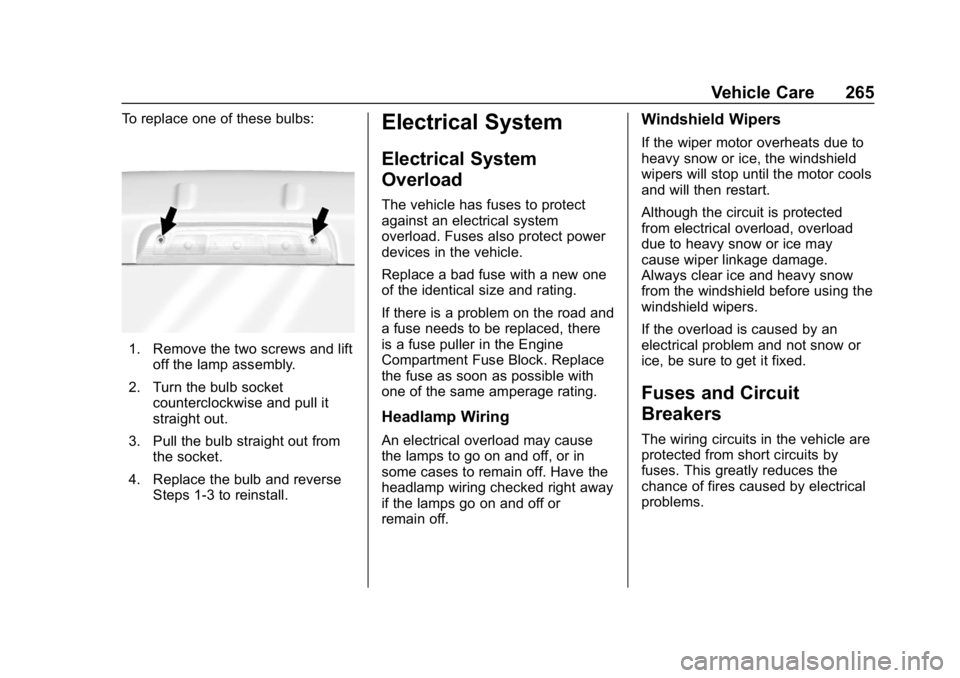 GMC CANYON 2019  Owners Manual GMC Canyon/Canyon Denali Owner Manual (GMNA-Localizing-U.S./Canada-
12461766) - 2019 - crc - 10/2/18
Vehicle Care 265
To replace one of these bulbs:
1. Remove the two screws and liftoff the lamp assem