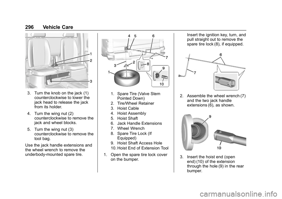GMC CANYON 2019  Owners Manual GMC Canyon/Canyon Denali Owner Manual (GMNA-Localizing-U.S./Canada-
12461766) - 2019 - crc - 10/2/18
296 Vehicle Care
3. Turn the knob on the jack (1)counterclockwise to lower the
jack head to release
