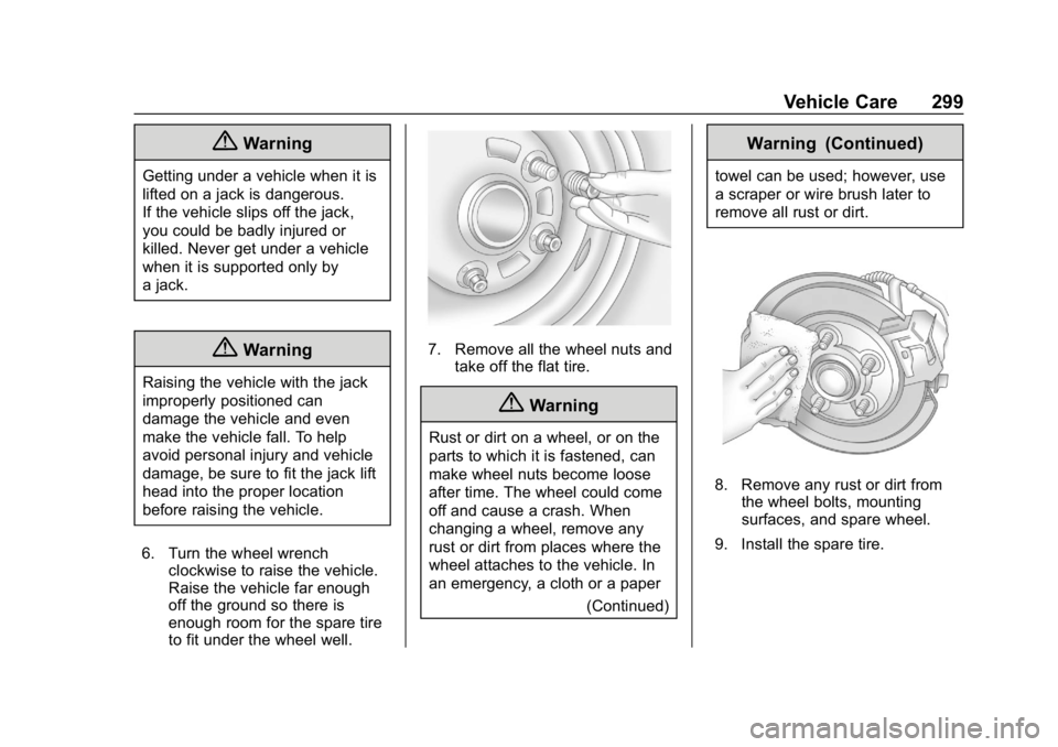 GMC CANYON 2019  Owners Manual GMC Canyon/Canyon Denali Owner Manual (GMNA-Localizing-U.S./Canada-
12461766) - 2019 - crc - 10/2/18
Vehicle Care 299
{Warning
Getting under a vehicle when it is
lifted on a jack is dangerous.
If the 