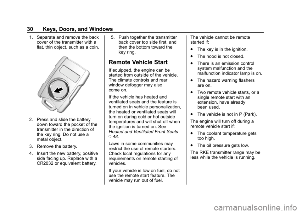 GMC CANYON 2019 Owners Guide GMC Canyon/Canyon Denali Owner Manual (GMNA-Localizing-U.S./Canada-
12461766) - 2019 - crc - 10/2/18
30 Keys, Doors, and Windows
1. Separate and remove the backcover of the transmitter with a
flat, th GMC CANYON 2019 Owners Guide GMC Canyon/Canyon Denali Owner Manual (GMNA-Localizing-U.S./Canada-
12461766) - 2019 - crc - 10/2/18
30 Keys, Doors, and Windows
1. Separate and remove the backcover of the transmitter with a
flat, th