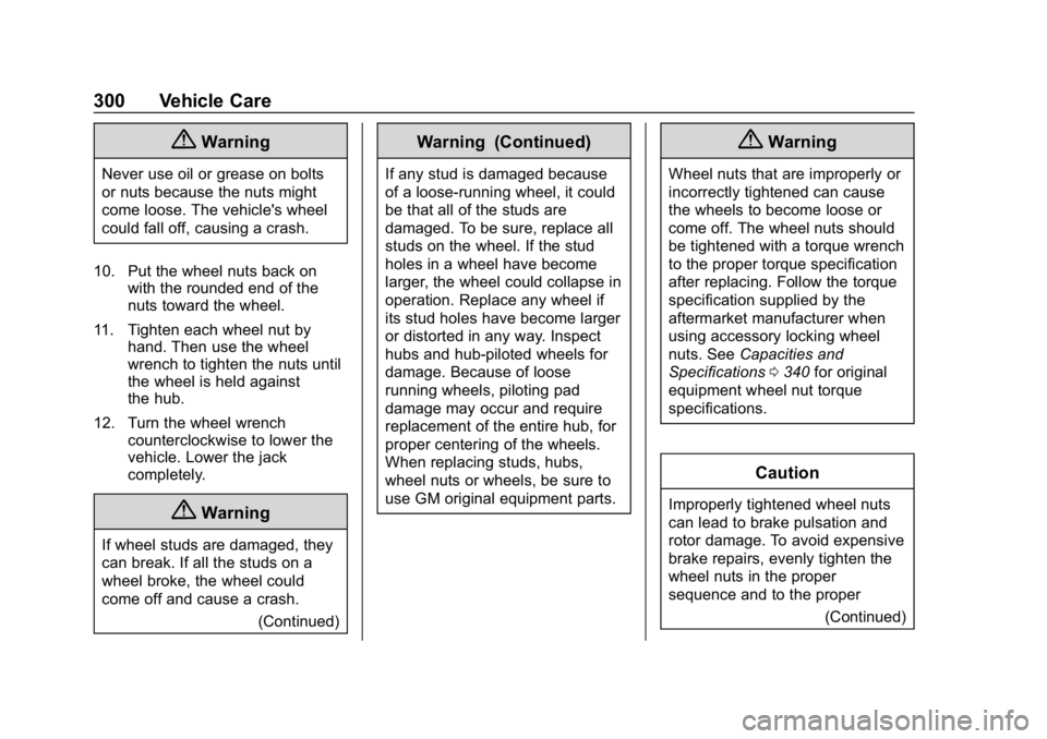 GMC CANYON 2019  Owners Manual GMC Canyon/Canyon Denali Owner Manual (GMNA-Localizing-U.S./Canada-
12461766) - 2019 - crc - 10/2/18
300 Vehicle Care
{Warning
Never use oil or grease on bolts
or nuts because the nuts might
come loos