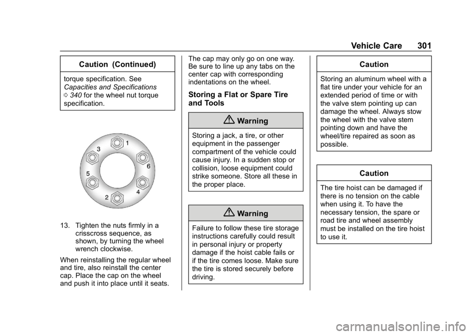 GMC CANYON 2019  Owners Manual GMC Canyon/Canyon Denali Owner Manual (GMNA-Localizing-U.S./Canada-
12461766) - 2019 - crc - 10/2/18
Vehicle Care 301
Caution (Continued)
torque specification. See
Capacities and Specifications
0340 f