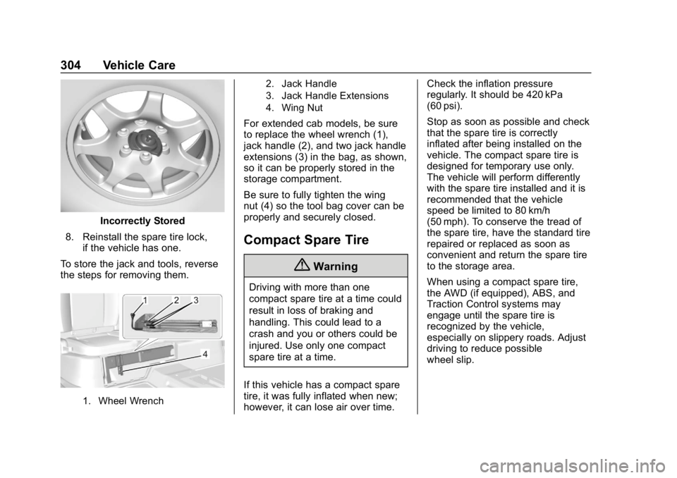 GMC CANYON 2019  Owners Manual GMC Canyon/Canyon Denali Owner Manual (GMNA-Localizing-U.S./Canada-
12461766) - 2019 - crc - 10/2/18
304 Vehicle Care
Incorrectly Stored
8. Reinstall the spare tire lock, if the vehicle has one.
To st