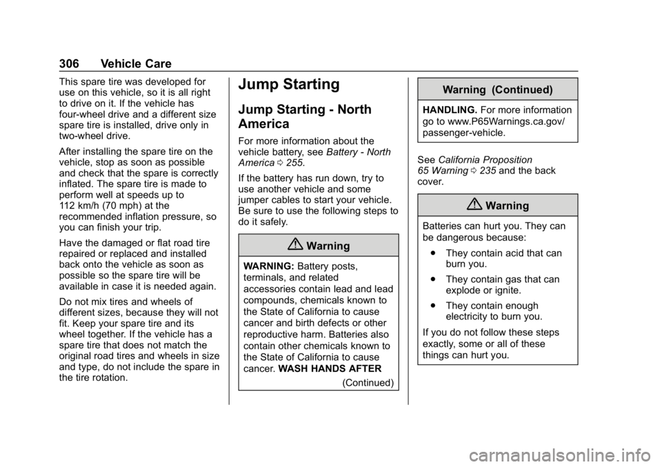 GMC CANYON 2019  Owners Manual GMC Canyon/Canyon Denali Owner Manual (GMNA-Localizing-U.S./Canada-
12461766) - 2019 - crc - 10/2/18
306 Vehicle Care
This spare tire was developed for
use on this vehicle, so it is all right
to drive