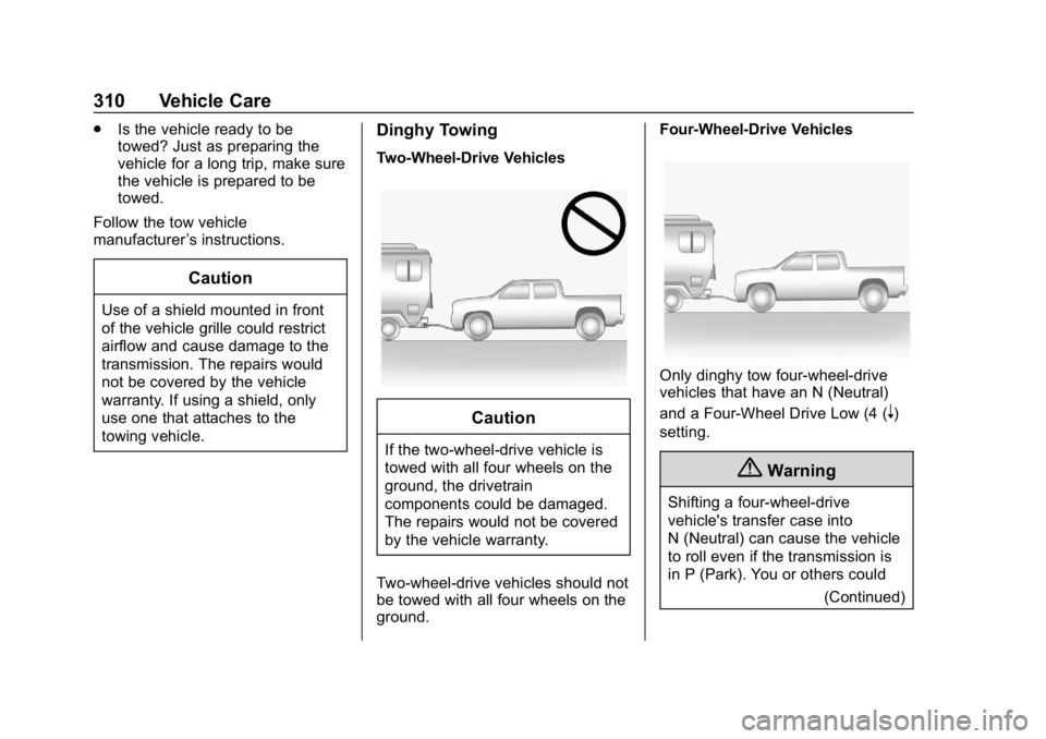GMC CANYON 2019  Owners Manual GMC Canyon/Canyon Denali Owner Manual (GMNA-Localizing-U.S./Canada-
12461766) - 2019 - crc - 10/2/18
310 Vehicle Care
.Is the vehicle ready to be
towed? Just as preparing the
vehicle for a long trip, 