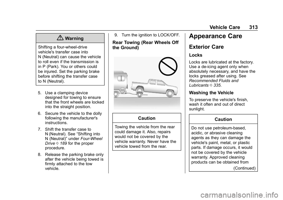 GMC CANYON 2019  Owners Manual GMC Canyon/Canyon Denali Owner Manual (GMNA-Localizing-U.S./Canada-
12461766) - 2019 - crc - 10/2/18
Vehicle Care 313
{Warning
Shifting a four-wheel-drive
vehicle's transfer case into
N (Neutral) 