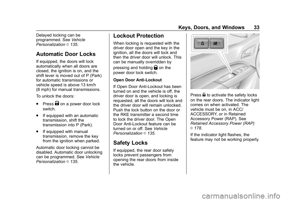 GMC CANYON 2019 Owners Guide GMC Canyon/Canyon Denali Owner Manual (GMNA-Localizing-U.S./Canada-
12461766) - 2019 - crc - 10/2/18
Keys, Doors, and Windows 33
Delayed locking can be
programmed. SeeVehicle
Personalization 0135.
Aut GMC CANYON 2019 Owners Guide GMC Canyon/Canyon Denali Owner Manual (GMNA-Localizing-U.S./Canada-
12461766) - 2019 - crc - 10/2/18
Keys, Doors, and Windows 33
Delayed locking can be
programmed. SeeVehicle
Personalization 0135.
Aut