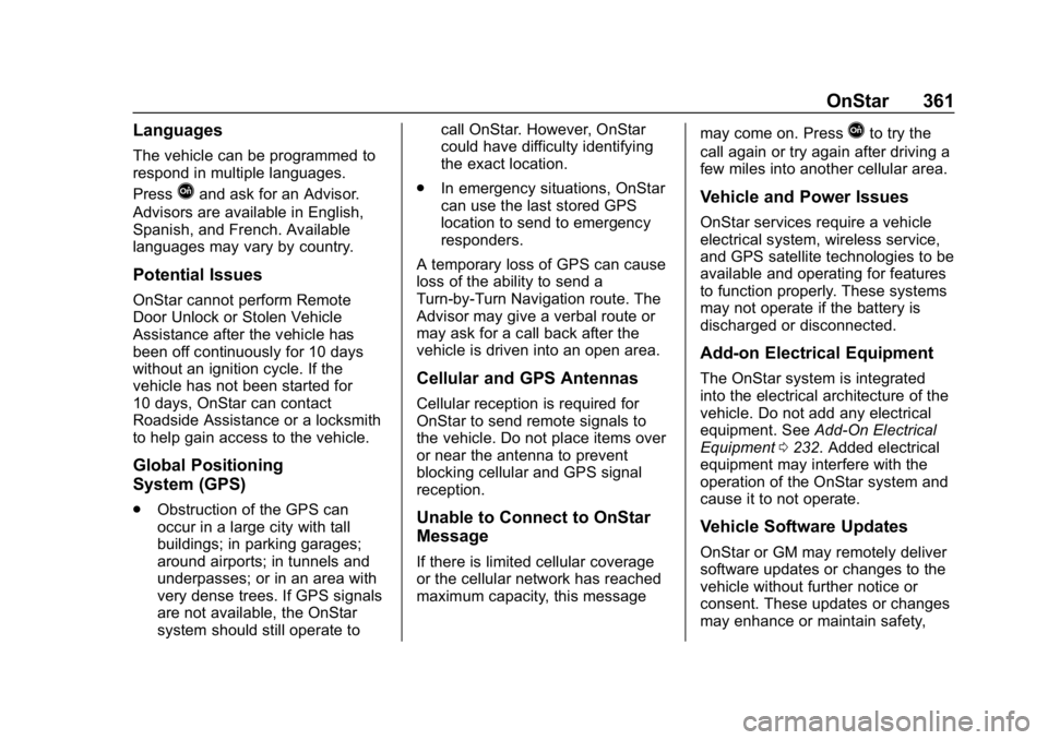 GMC CANYON 2019 Owners Manual GMC Canyon/Canyon Denali Owner Manual (GMNA-Localizing-U.S./Canada-
12461766) - 2019 - crc - 10/2/18
OnStar 361
Languages
The vehicle can be programmed to
respond in multiple languages.
Press
Qand ask GMC CANYON 2019 Owners Manual GMC Canyon/Canyon Denali Owner Manual (GMNA-Localizing-U.S./Canada-
12461766) - 2019 - crc - 10/2/18
OnStar 361
Languages
The vehicle can be programmed to
respond in multiple languages.
Press
Qand ask