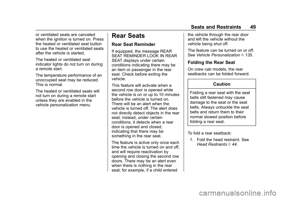 GMC CANYON 2019 Service Manual GMC Canyon/Canyon Denali Owner Manual (GMNA-Localizing-U.S./Canada-
12461766) - 2019 - crc - 10/2/18
Seats and Restraints 49
or ventilated seats are canceled
when the ignition is turned on. Press
the 
