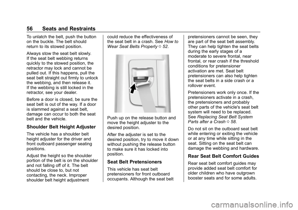 GMC CANYON 2019 Workshop Manual GMC Canyon/Canyon Denali Owner Manual (GMNA-Localizing-U.S./Canada-
12461766) - 2019 - crc - 10/2/18
56 Seats and Restraints
To unlatch the belt, push the button
on the buckle. The belt should
return 