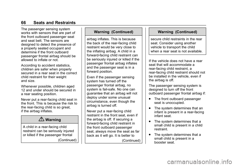 GMC CANYON 2019 Repair Manual GMC Canyon/Canyon Denali Owner Manual (GMNA-Localizing-U.S./Canada-
12461766) - 2019 - crc - 10/2/18
66 Seats and Restraints
The passenger sensing system
works with sensors that are part of
the front 