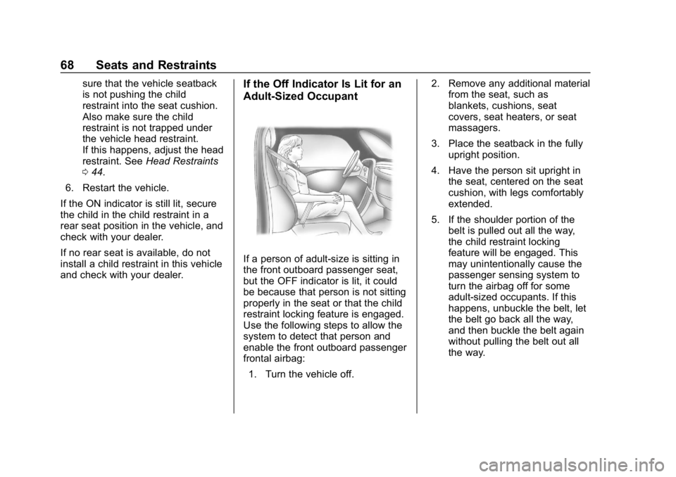 GMC CANYON 2019 Repair Manual GMC Canyon/Canyon Denali Owner Manual (GMNA-Localizing-U.S./Canada-
12461766) - 2019 - crc - 10/2/18
68 Seats and Restraints
sure that the vehicle seatback
is not pushing the child
restraint into the 