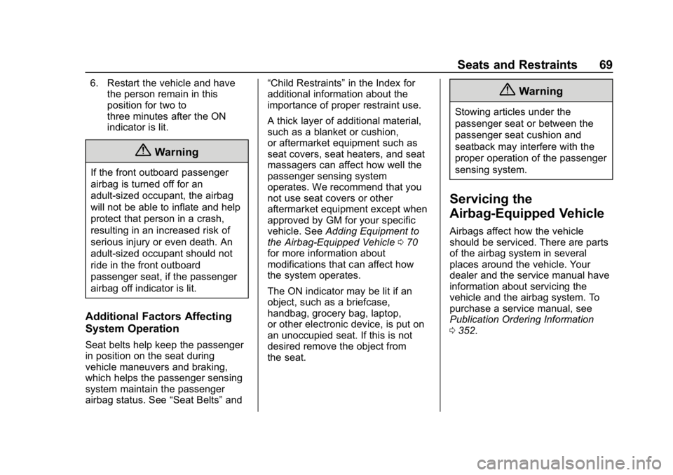 GMC CANYON 2019  Owners Manual GMC Canyon/Canyon Denali Owner Manual (GMNA-Localizing-U.S./Canada-
12461766) - 2019 - crc - 10/2/18
Seats and Restraints 69
6. Restart the vehicle and havethe person remain in this
position for two t