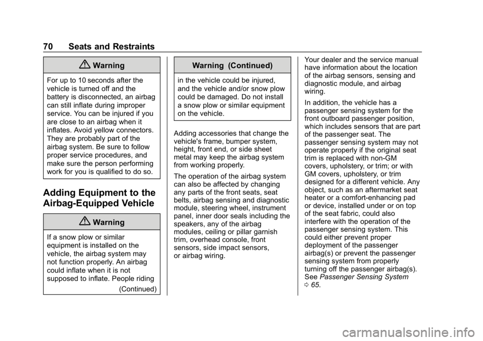 GMC CANYON 2019  Owners Manual GMC Canyon/Canyon Denali Owner Manual (GMNA-Localizing-U.S./Canada-
12461766) - 2019 - crc - 10/2/18
70 Seats and Restraints
{Warning
For up to 10 seconds after the
vehicle is turned off and the
batte