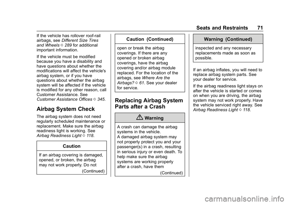 GMC CANYON 2019 Manual PDF GMC Canyon/Canyon Denali Owner Manual (GMNA-Localizing-U.S./Canada-
12461766) - 2019 - crc - 10/2/18
Seats and Restraints 71
If the vehicle has rollover roof-rail
airbags, seeDifferent Size Tires
and 