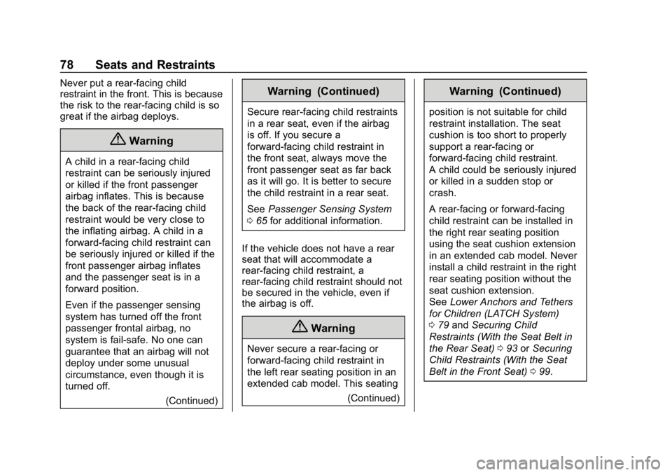 GMC CANYON 2019 Manual PDF GMC Canyon/Canyon Denali Owner Manual (GMNA-Localizing-U.S./Canada-
12461766) - 2019 - crc - 10/2/18
78 Seats and Restraints
Never put a rear-facing child
restraint in the front. This is because
the r