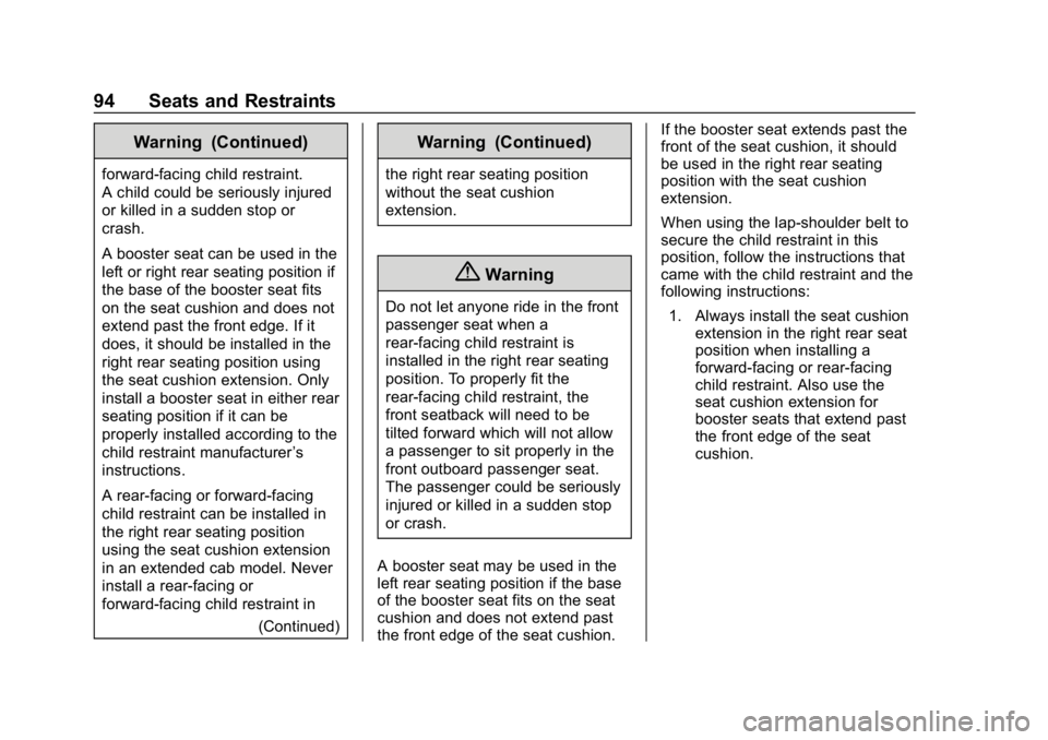 GMC CANYON 2019 Owners Manual GMC Canyon/Canyon Denali Owner Manual (GMNA-Localizing-U.S./Canada-
12461766) - 2019 - crc - 10/2/18
94 Seats and Restraints
Warning (Continued)
forward-facing child restraint.
A child could be seriou