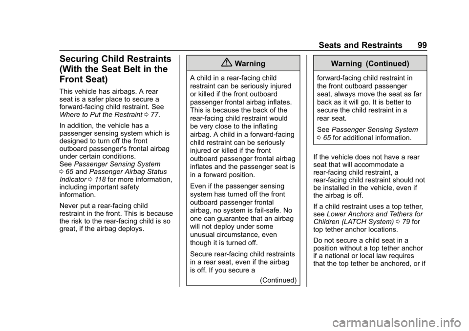 GMC CANYON 2019 Owners Manual GMC Canyon/Canyon Denali Owner Manual (GMNA-Localizing-U.S./Canada-
12461766) - 2019 - crc - 10/2/18
Seats and Restraints 99
Securing Child Restraints
(With the Seat Belt in the
Front Seat)
This vehic